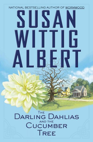 The Darling Dahlias and the cucumber tree [electronic resource] / Susan Wittig Albert.