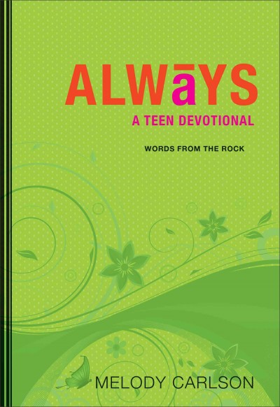 Always [electronic resource] : a teen devotional / Melody Carlson.