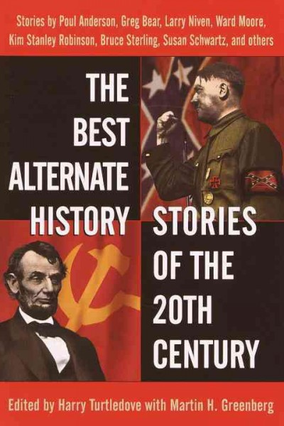 The best alternate history stories of the 20th century [electronic resource] / edited by Harry Turtledove with Martin H. Greenberg.