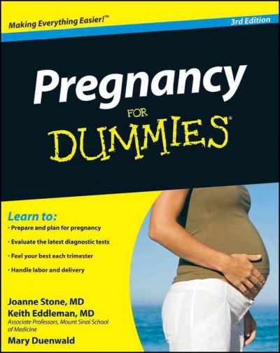 Pregnancy for dummies [electronic resource] / by Joanne Stone, Keith Eddleman, and Mary Duenwald.