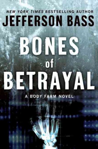 Bones of betrayal [electronic resource] / Jefferson Bass.