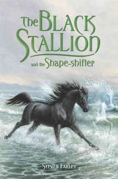 The Black Stallion and the shape-shifter [electronic resource] / by Steven Farley.