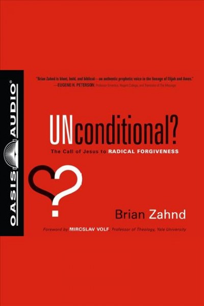 Unconditional? [electronic resource] / Brian Zahnd.