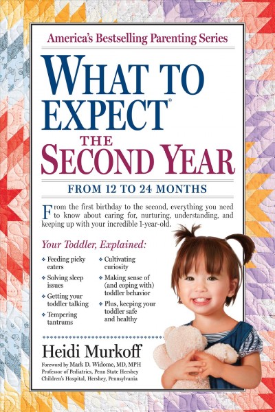 What to expect the second year [electronic resource] : from 12 to 24 months / Heidi Murkoff and Sharon Mazel ; foreword by Mark D. Widome.