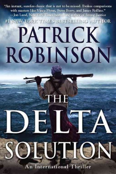 The Delta solution [electronic resource] : an international thriller / Patrick Robinson.