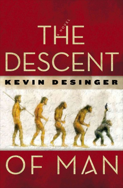 The descent of man [electronic resource] / by Kevin Desinger.