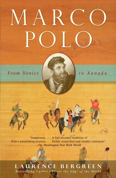 Marco Polo [electronic resource] : from Venice to Xanadu / Laurence Bergreen.