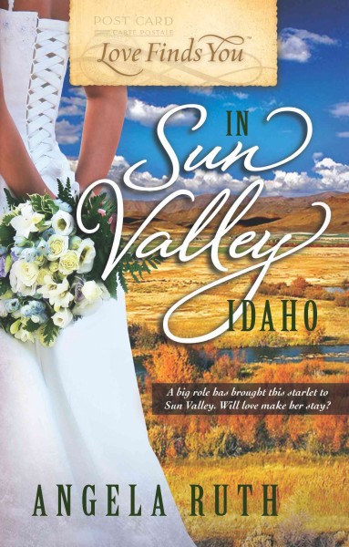 Love finds you in Sun Valley, Idaho [electronic resource] / by Angela Ruth.