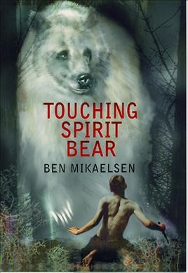Touching Spirit Bear [electronic resource] / Ben Mikaelsen.