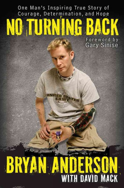 No turning back [electronic resource] : one man's inspiring true story of courage, determination, and hope / Bryan Anderson with David Alan Mack.