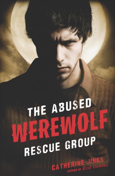 The abused werewolf rescue group [electronic resource] / Catherine Jinks.