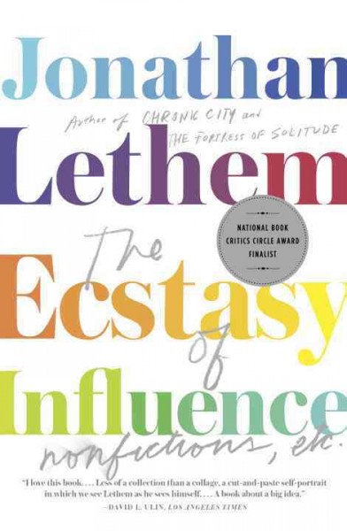 The ecstasy of influence [electronic resource] : nonfictions, etc / jonathan Lethem.