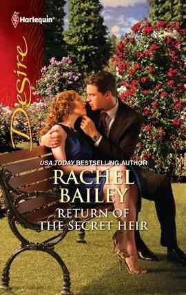 Return of the secret heir [electronic resource] / Rachel Bailey.