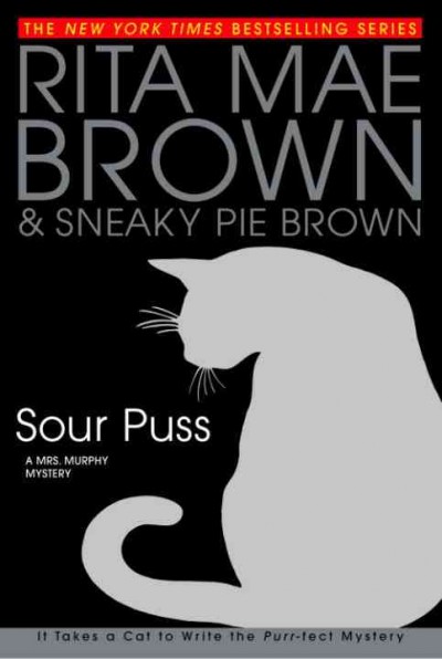 Sour puss [electronic resource] / Rita Mae Brown & Sneaky Pie Brown ; illustrations by Michael Gellatly.