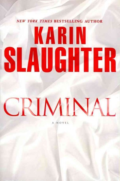 Criminal  / a novel / Karin Slaughter.