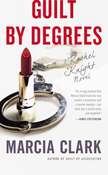 Guilt by degrees : a novel / Marcia Clark.