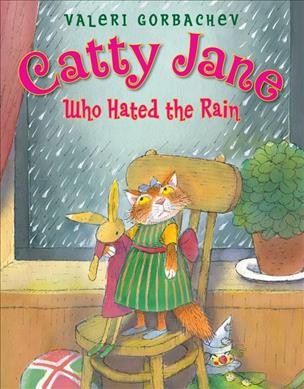 Catty Jane who hated the rain / Valeri Gorbachev.