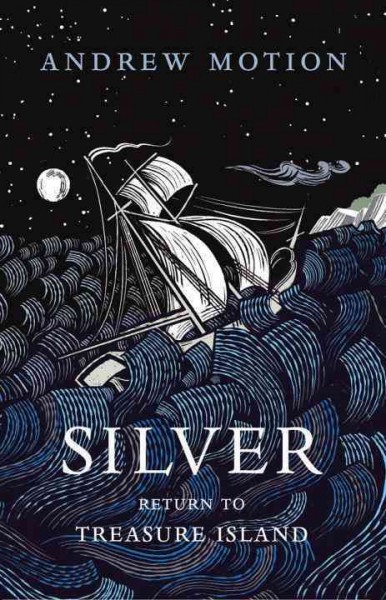 Silver : return to Treasure Island / Andrew Motion ; [illustrations by Joe McLaren]