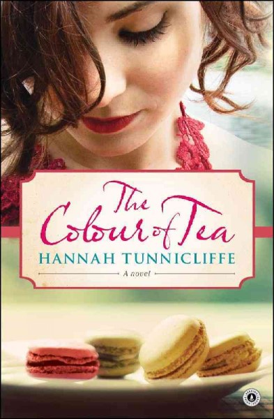 The colour of tea : a novel / Hannah Tunnicliffe.