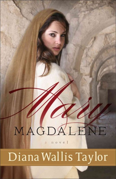 Mary Magdalene : a novel / Diana Wallis Taylor.