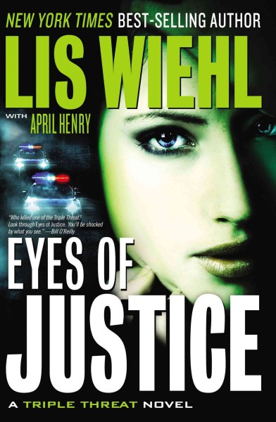 Eyes of justice : a triple threat novel / Lis Wiehl ; with April Henry.