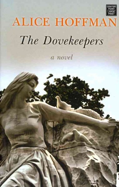 The dovekeepers : [a novel] / Alice Hoffman.