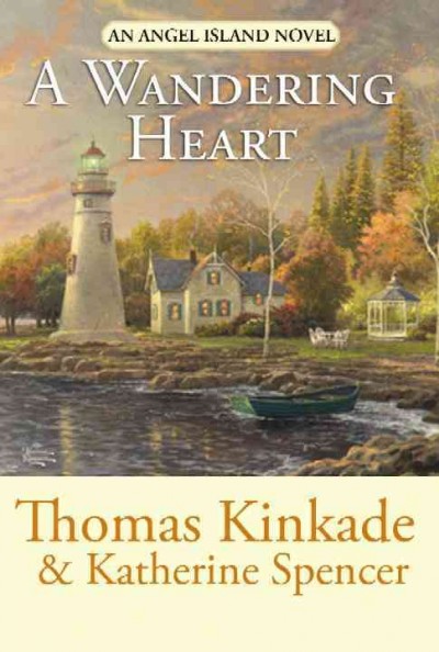 A wandering heart / Thomas Kinkade & Katherine Spencer.