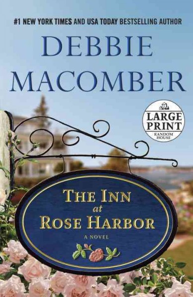 The inn at Rose Harbor : a novel / Debbie Macomber.