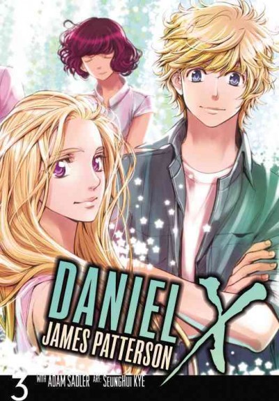 Daniel X : the manga. 3 / James Patterson with Adam Sadler & SeungHui Kye ; adaptation and illustration, SeungHui Kye ; lettering, JuYoun Lee & Abigail Blackman.