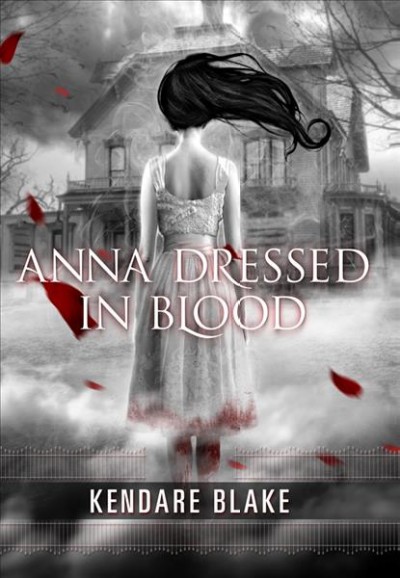 Anna dressed in blood / Kendare Blake.