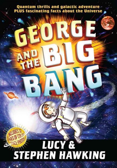 George and the big bang / Lucy & Stephen Hawking ; illustrated by Garry Parsons.