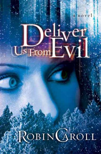 Deliver us from evil : a novel / Robin Caroll.