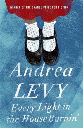 Every light in the house burnin' / Andrea Levy.