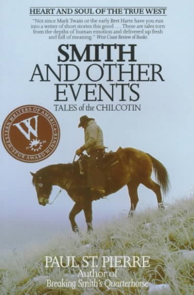 Smith and other events : tales of the Chilcotin Paul St. Pierre.