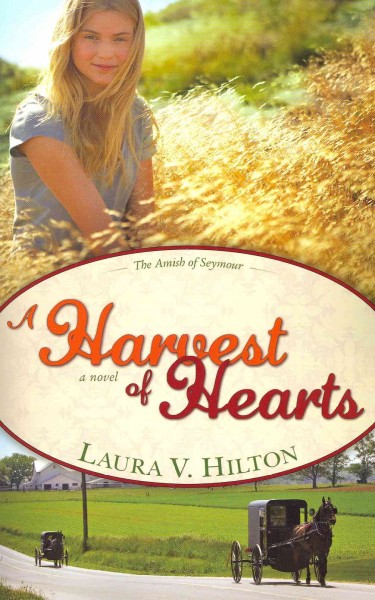 A harvest of hearts : a novel / Laura V. Hilton.