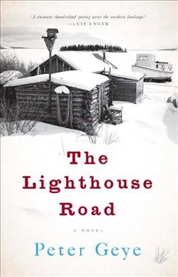 The lighthouse road / Peter Geye.