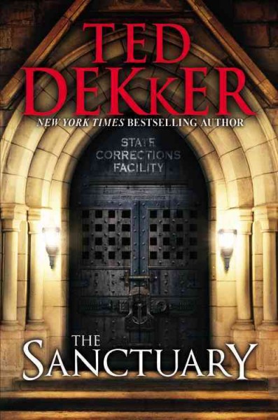 The sanctuary / Ted Dekker.