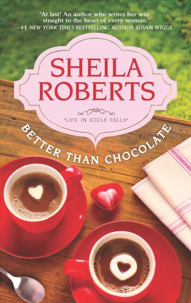 Better than chocolate / Sheila Roberts.