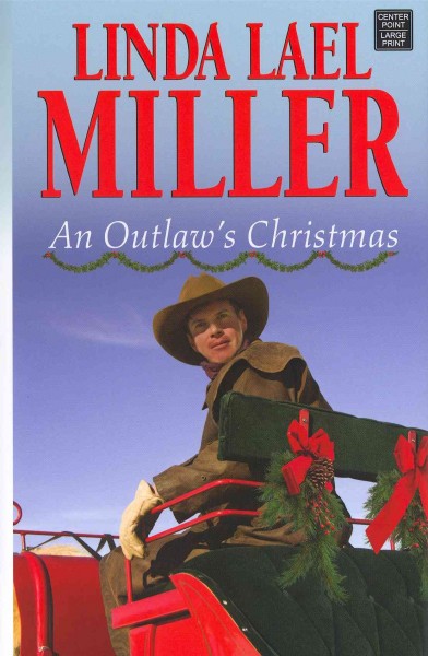 An outlaw's Christmas : a McKettricks of Texas novel / Linda Lael Miller.