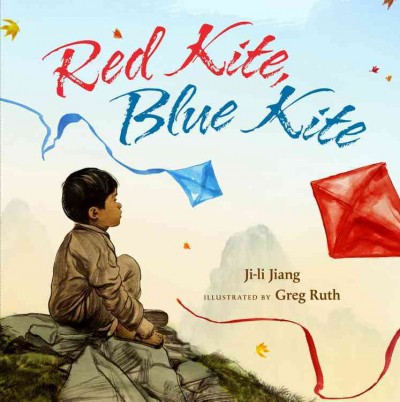 Red kite, blue kite / Ji-li Jiang ; illustrated by Greg Ruth.
