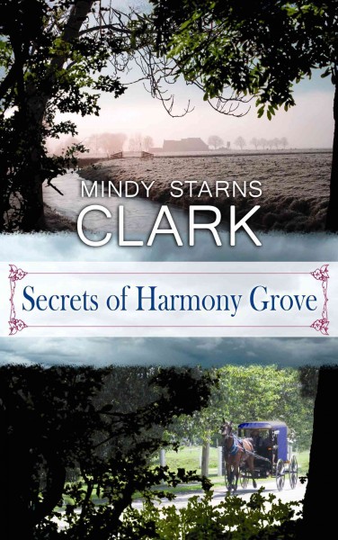 Secrets of Harmony Grove / Mindy Starns Clark.