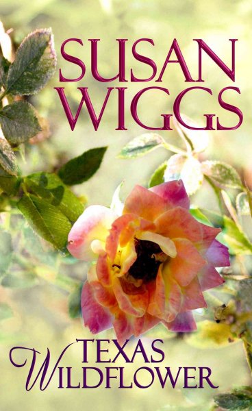 Texas wildflower / Susan Wiggs.