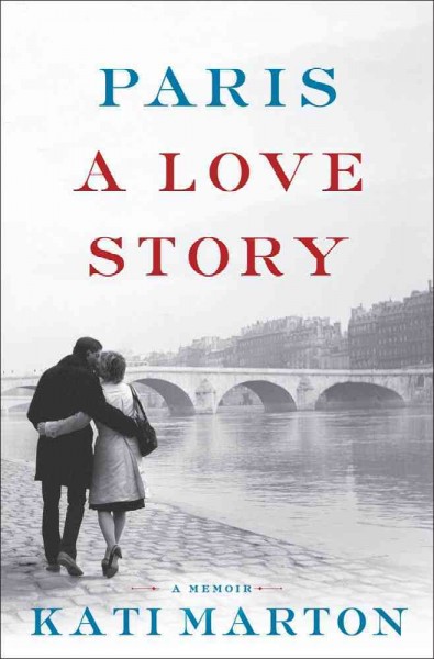 Paris : a love story / Kati Marton.