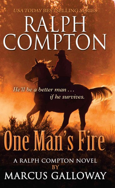 Ralph Compton : one man's fire, a Ralph Compton novel / by Marcus Galloway.