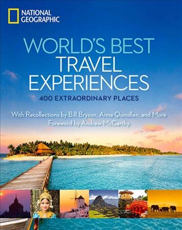 World's best travel experiences  : 400 extraordinary places / foreword by Andrew McCarthy.