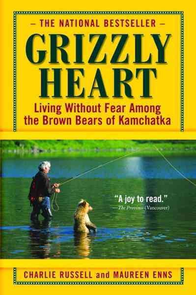 Grizzly heart [electronic resource] : living without fear among the brown bears of Kamchatka / Charlie Russell and Maureen Enns with Fred Stenson.