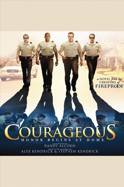 Courageous [electronic resource] / Randy Alcorn ; based on the screenplay by Alex Kendrick and Stephen Kendrick.