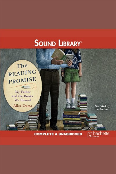 The reading promise [electronic resource] : my father and the books we shared / Alice Ozma.
