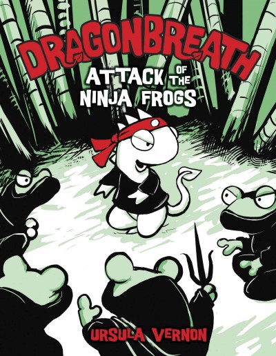 Attack of the ninja frogs [electronic resource] / by Ursula Vernon.