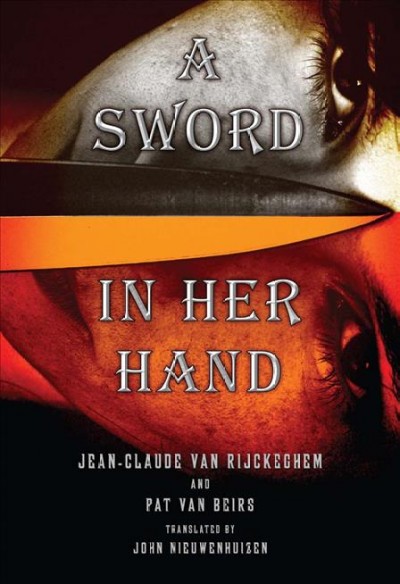 A sword in her hand [electronic resource] / Jean-Claude van Rijckeghem and Pat van Beirs ; translated by John Nieuwenhuizen.